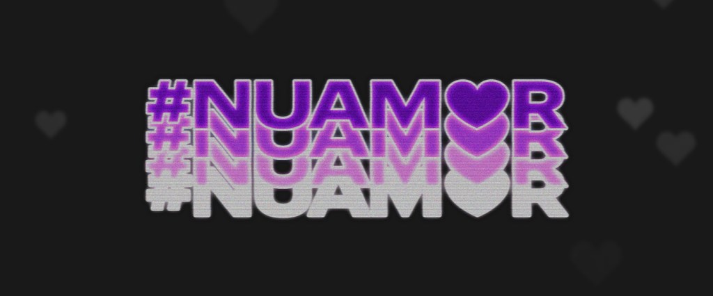 #NuAmor: fundo preto e letras roxas formando a palavra NUAmor, com um coração no lugar do O