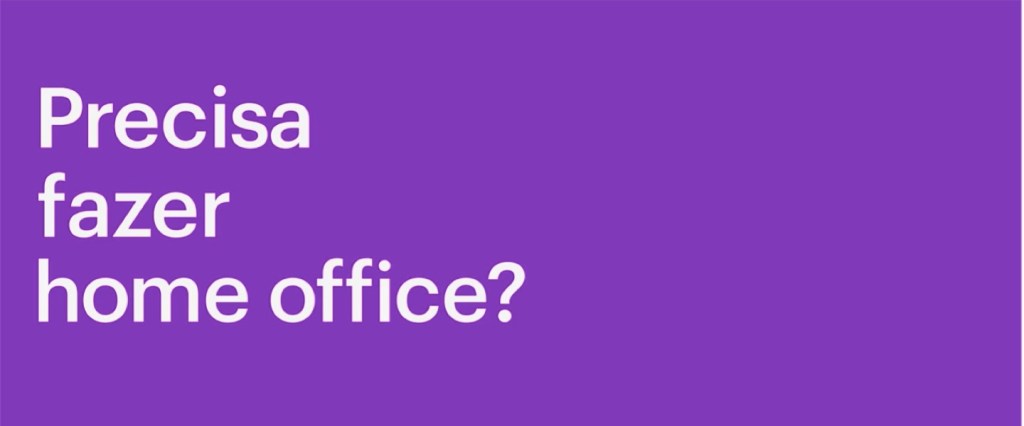 Fundo roxo com a frase : Precisa fazer home office?