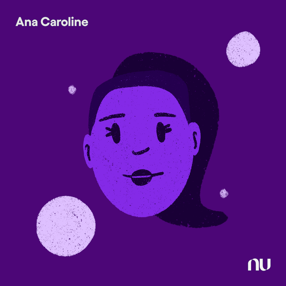 Dia do Cliente: No fundo roxo escuro, ilustração do rosto de Ana Caroline com o logo do Nu no canto inferior direito e o nome no canto superior esquerdo.