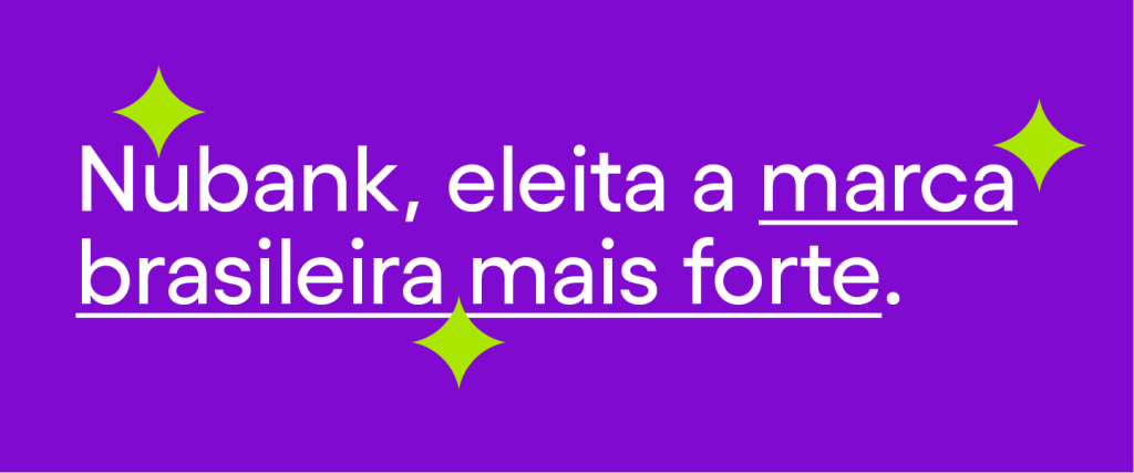 Sobre um fundo roxo, uma frase em letras brancas diz: Nubank, eleita a marca brasileira mais forte"