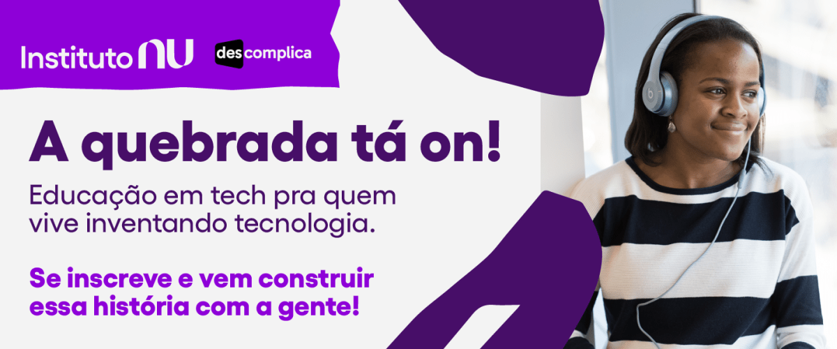 Na imagem se vê, à direita, uma moça negra, jovem, com um headset e uma blusa listrada preta e branca. Lê-se "a quebrada tá on. Educação em tech pra quem vive inventando tecnologia. Se inscreva e vem construir essa história com a gente".