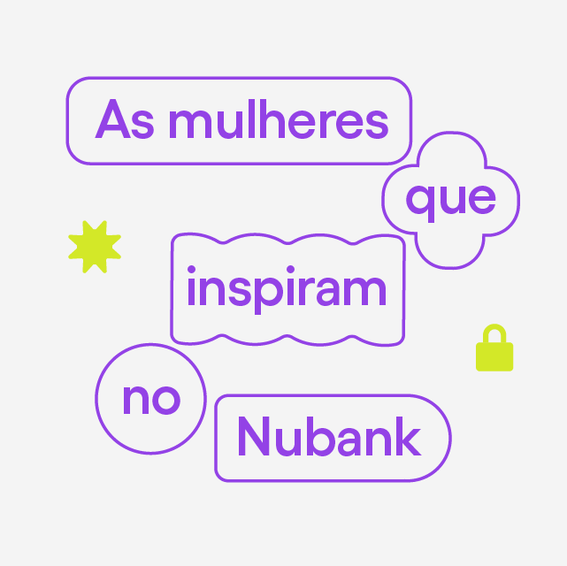 Imagem com o texto "As mulheres que inspiram no Nubank" e fotos de três mulheres que fazem parte da operação de Fraude da empresa.