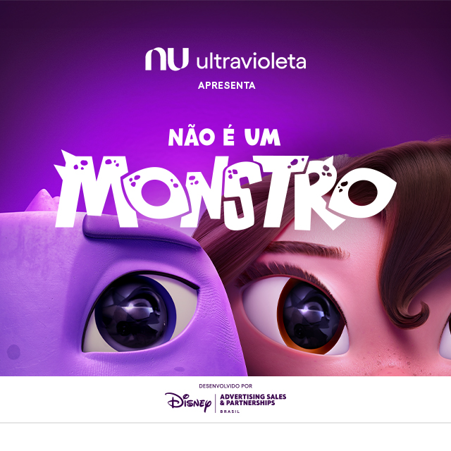 Nubank Ultravioleta apresenta o curta “Não É Um Monstro” desenvolvido por Disney Advertising Sales &amp; Partnerships Brasil